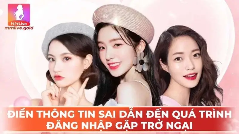 Điền thông tin sai dẫn đến quá trình đăng nhập gặp trở ngại