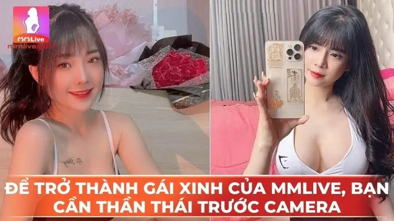 Để trở thành gái xinh của MMlive, bạn cần thần thái trước camera